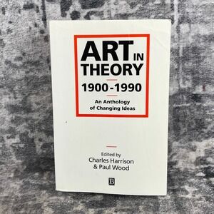 Art in Theory 1900-1990 Anthology Charles Harrison Paul Wood Textbook